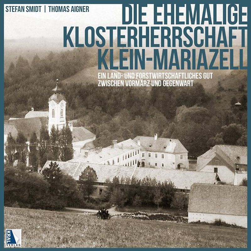 Die ehemalige Klosterherrschaft Klein-Mariazell