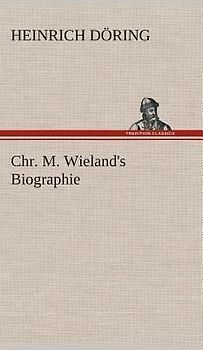 Chr. M. Wieland's Biographie