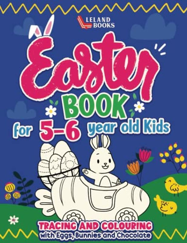 Easter Book for 5-6 year old kids: Tracing and Colouring with Eggs, Bunnies and Chocolate