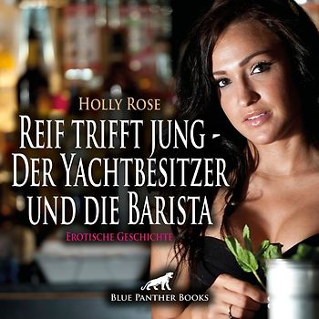 Reif trifft jung - Der Yachtbesitzer und die Barista | Erotik Audio Story | Erotisches Hörbuch Audio-CD
