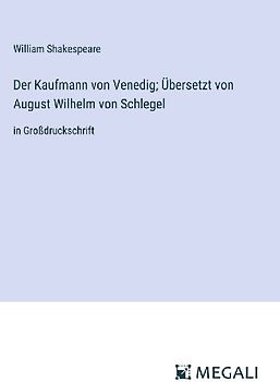 Der Kaufmann von Venedig; Übersetzt von August Wilhelm von Schlegel