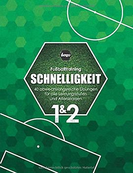 Fussballtraining Schnelligkeit Teil 1 & Teil 2: 40 abwechslungsreiche Übungen für alle Leistungsstufen und Altersklassen