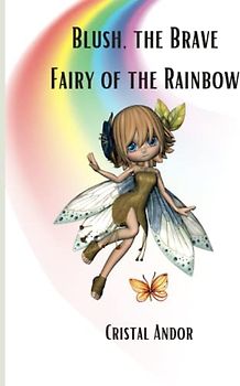 Blush, the Brave Fairy of the Rainbow