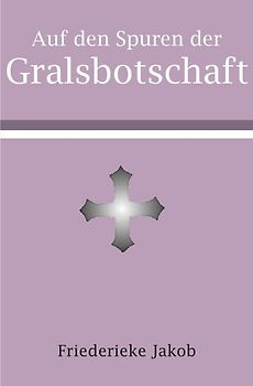 Auf den Spuren der Gralsbotschaft