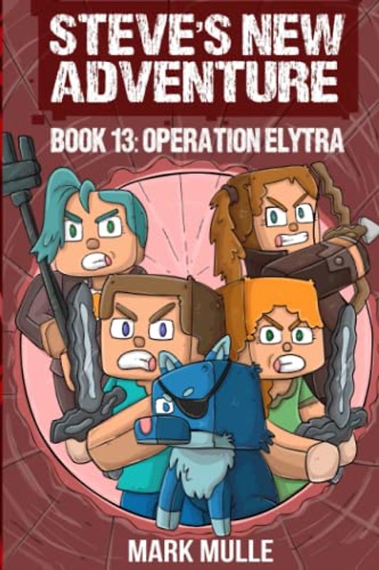 Steve's New Adventure Book 13: Operation Elytra (Changing Horizon, Band 13)