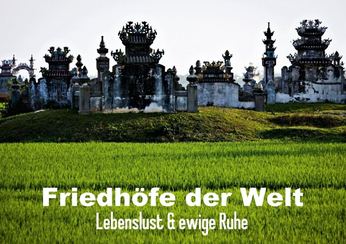 Lebenslust & ewige Ruhe: Friedhöfe der Welt (Tischaufsteller DIN A5 quer)
