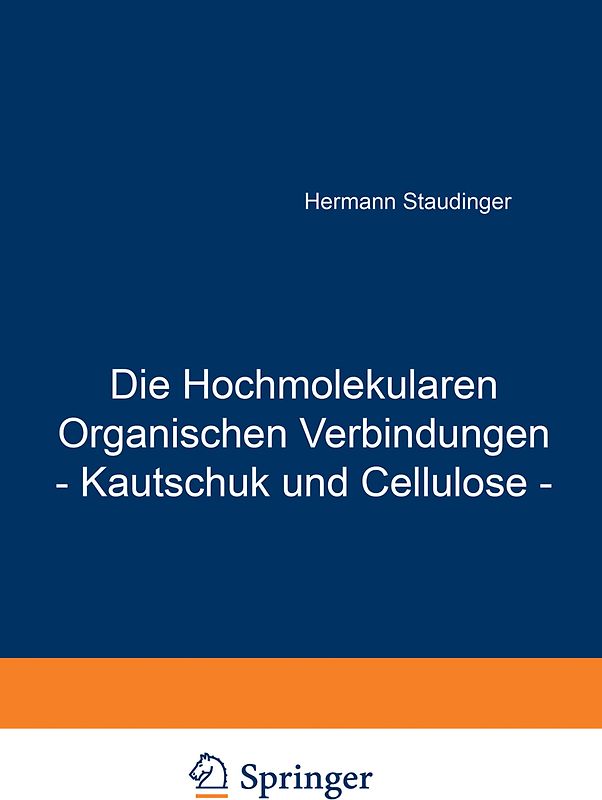 Die Hochmolekularen Organischen Verbindungen - Kautschuk und Cellulose -