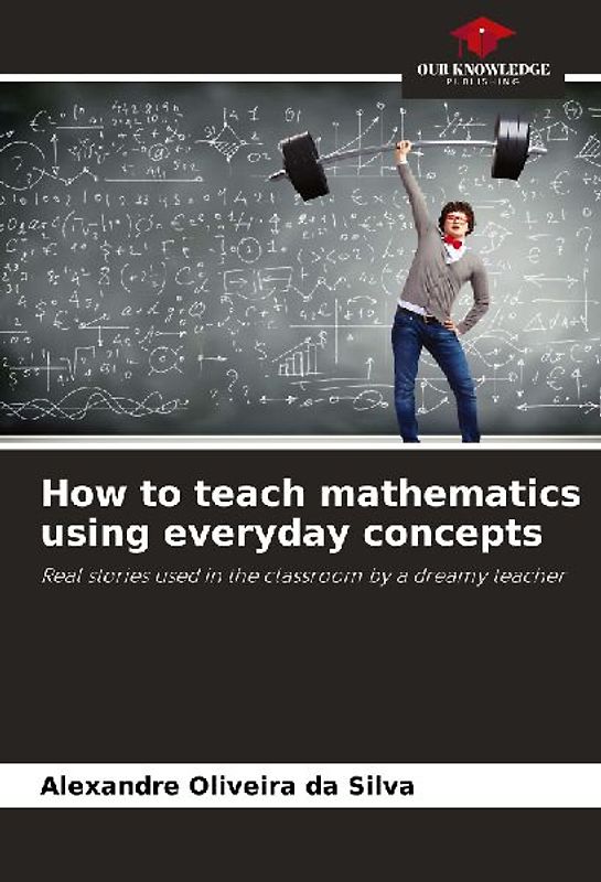 How to teach mathematics using everyday concepts