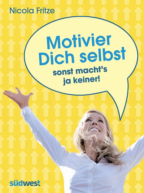 Motivier Dich selbst - sonst macht´s ja keiner!