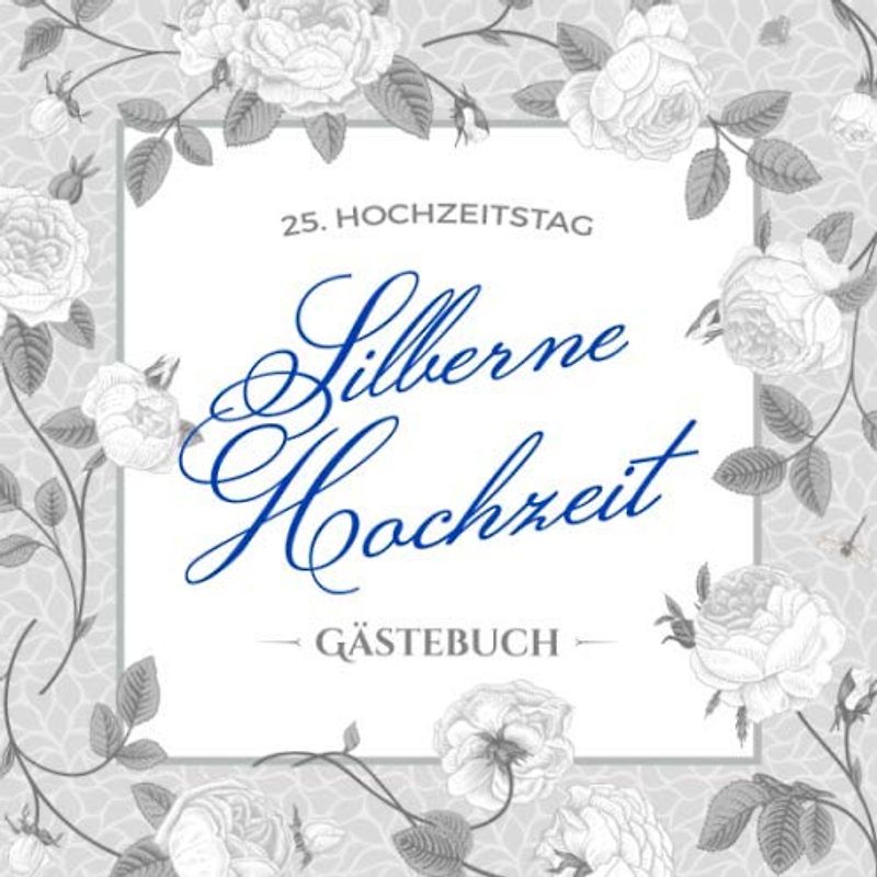 25. Hochzeitstag ~ Silberne Hochzeit Gästebuch: Deko zur Feier der Silberhochzeit - 25. Hochzeitstag - 25 Jahre Hochzeit - Buch mit Einleitungstext ... und Foto der Gäste - Motiv: Vintage Blumen