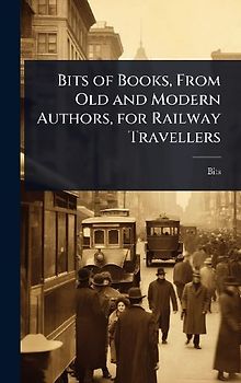 Bits of Books, From Old and Modern Authors, for Railway Travellers