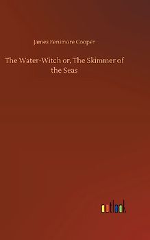 The Water-Witch or, The Skimmer of the Seas