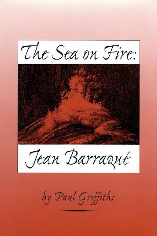 The Sea on Fire: Jean Barraqué