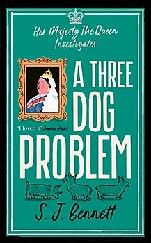 A Three Dog Problem: The Queen investigates a murder at Buckingham Palace