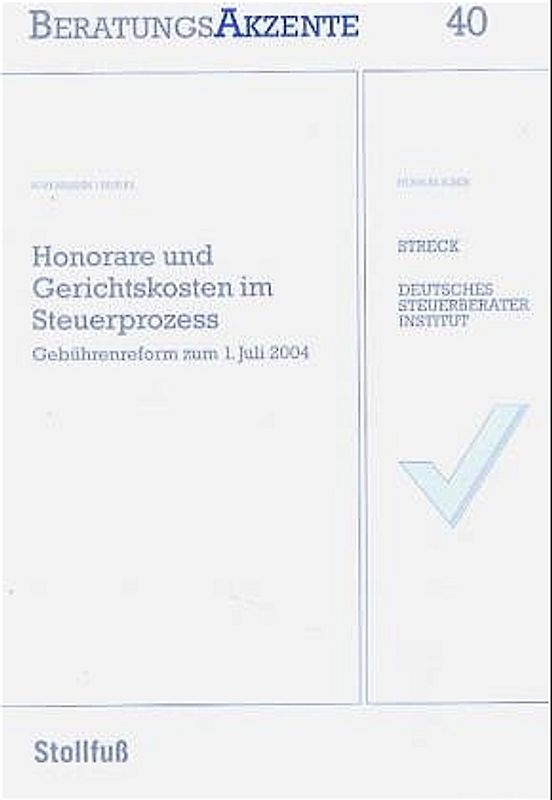 Honorare und Gerichtskosten im Steuerprozess. Gebührenreform zum 1. Juli 2004 (Taschenbuch)