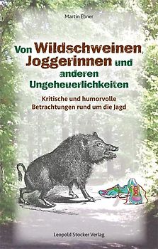 Von Wildschweinen, Joggerinnen und anderen Ungeheuerlichkeiten