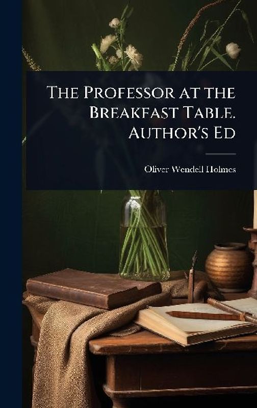 The Professor at the Breakfast Table. Author's Ed