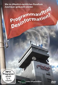 Programmauftrag Desinformation?: Wie im öffentlich-rechtlichen Rundfunk Zuschauer getäuscht werden DVD