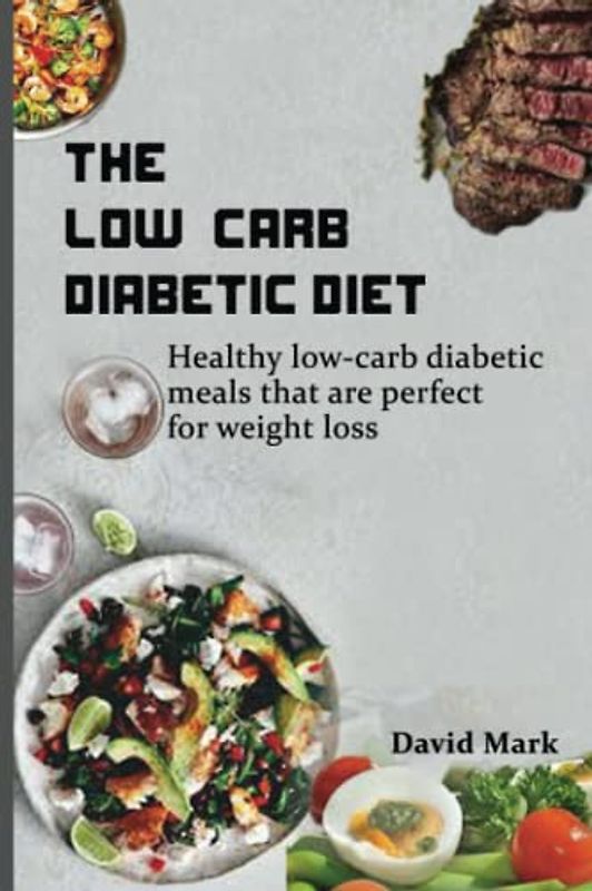 The Low-Carb Diabetic Diet: Healthy low-carb diabetic meals that are perfect for weight loss