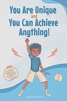 You Are Unique and You Can Achieve Anything!: 10 Inspirational Stories about Strong and Wonderful Boys Just Like You (gifts for boys)