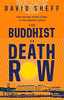 The Buddhist on Death Row: The inspirational true story of how one man found light in the darkest place