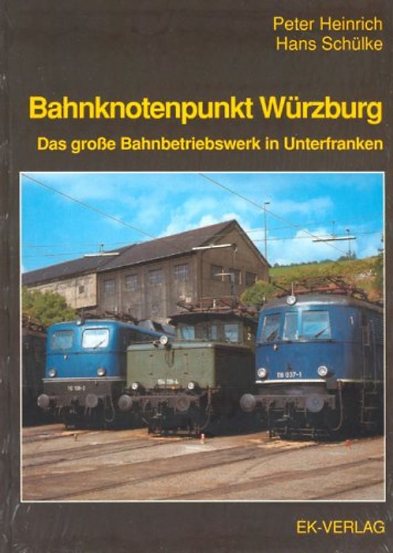 Bahnknotenpunkt Würzburg. Das grosse Bahnbetriebswerk in Unterfranken