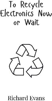 To Recycle Electronics Now or Wait
