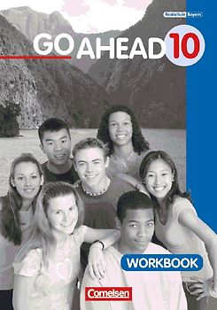 Go Ahead. Ausgabe für sechsstufige Realschulen in Bayern / 10. Jahrgangsstufe - Workbook