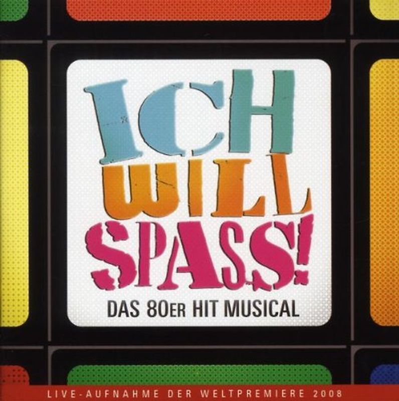 Ich Will Spass - Originalversion des deutschen Musicals [Soundtrack]