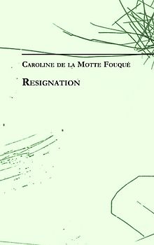 Caroline de la Motte Fouqué: Resignation