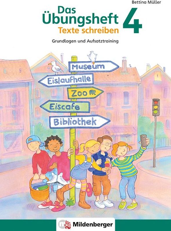 Das Übungsheft Texte schreiben 4. Grundlagen und Aufsatztraining