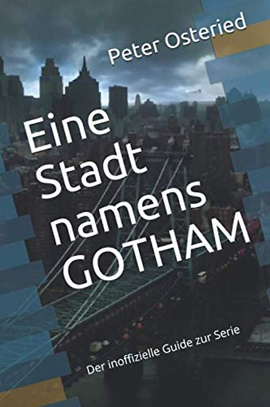Eine Stadt namens GOTHAM: Der inoffizielle Guide zur Serie