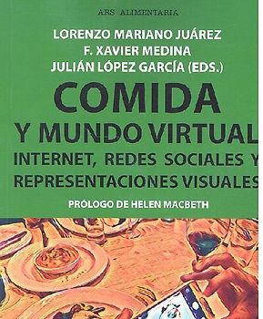 Comida y mundo virtual : Internet, redes sociales y representaciones visuales