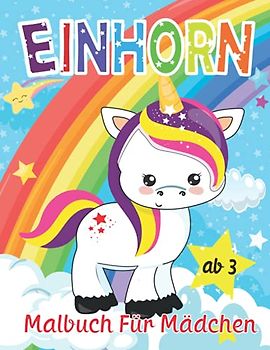 Einhorn Malbuch für Mädchen ab 3: Ein süßes Einhorn Malbuch für Kinder ab 3 Jahre | 50 entzückende großformatige Einhörner, bereit zum Ausmalen