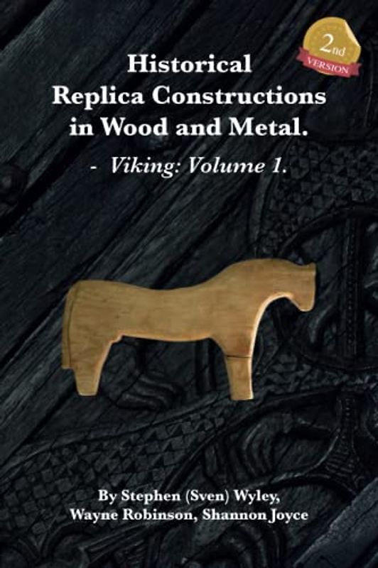 Historical Replica Constructions In Wood And Metal: VIKINGS: VOLUME 1