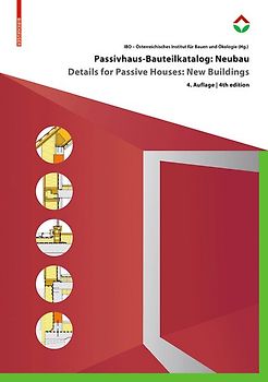Passivhaus-Bauteilkatalog: Neubau / Details for Passive Houses: New Buildings