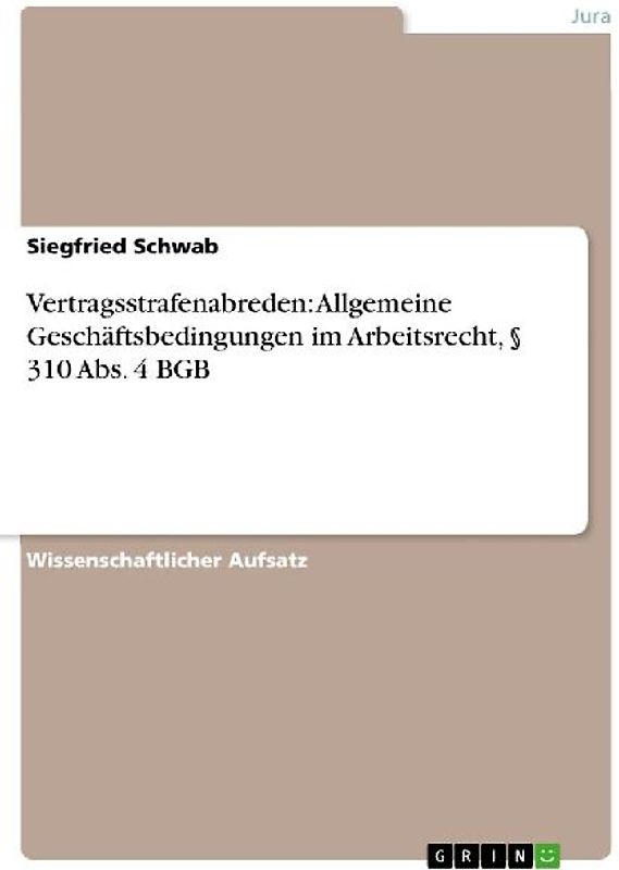 Vertragsstrafenabreden: Allgemeine Geschäftsbedingungen im Arbeitsrecht, § 310 Abs. 4 BGB