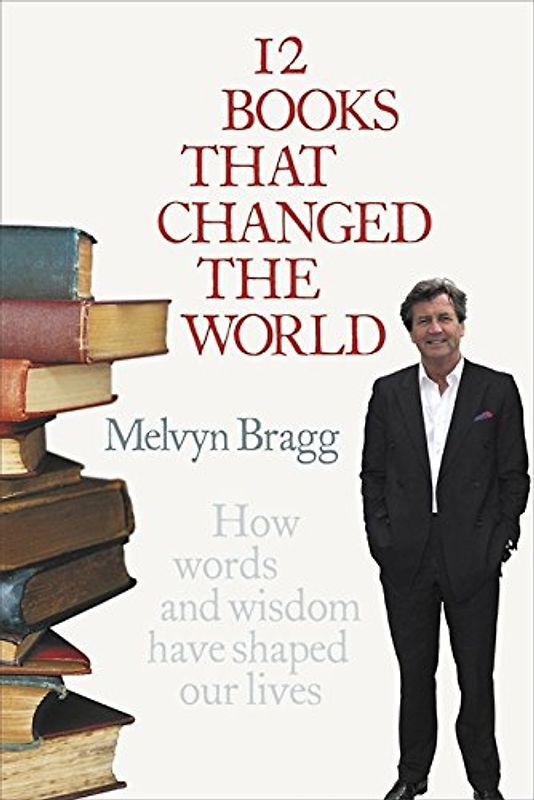 12 Books That Changed the World - Bragg, Melvyn