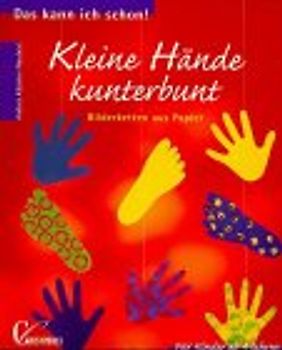 Kleine Hände kunterbunt. Bilderketten aus Papier