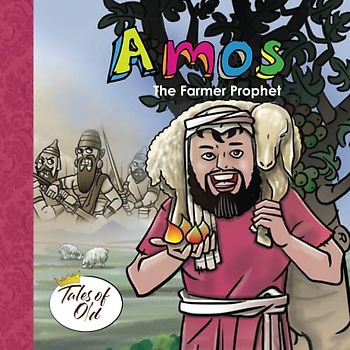 Amos: The Farmer Prophet (Tales of Old, Band 3)
