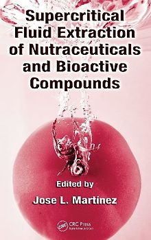 Supercritical Fluid Extraction of Nutraceuticals and Bioactive Compounds