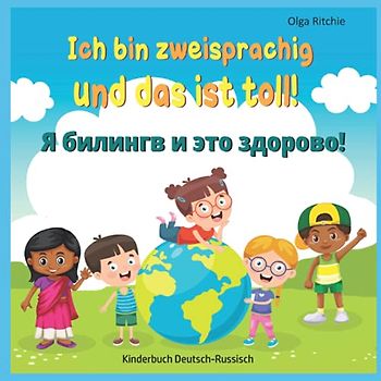 Ich bin zweisprachig und das ist toll! Я билингв и это здорово! Kinderbuch Deutsch-Russisch: zweisprachiges Buch für Kinder (Bilingual Brainbox Russisch - Deutsch Zweisprachiges Kinderbuch, Band 2)