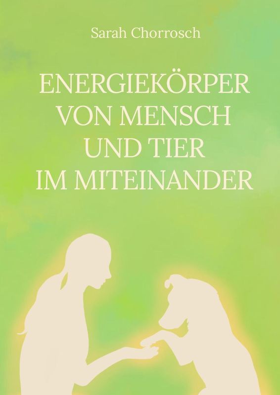 Energiekörper von Mensch und Tier im Miteinander