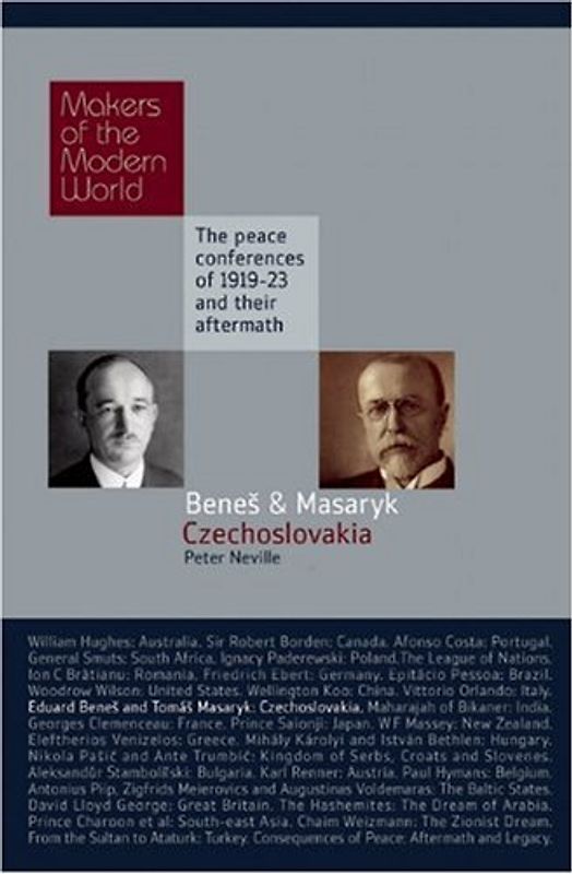 Eduard Benes and Tomas Masaryk: Czechoslovakia: The Peace Conferences of 1919-23 and Their Aftermath (Makers of the Modern World: The Peace Conferences of 1919-23 and Their Aftermath) - Neville, Peter