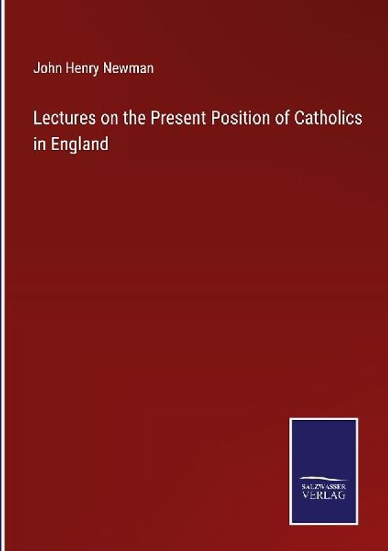 Lectures on the Present Position of Catholics in England