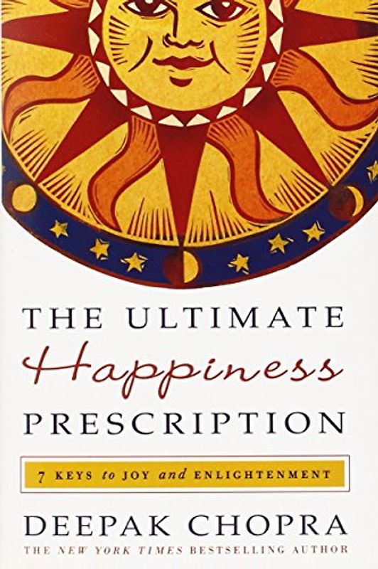 The Ultimate Happiness Prescription: 7 Keys to Joy and Enlightenment - Chopra, Deepak