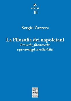 La filosofia dei napoletani. Proverbi, filastrocche e personaggi caratteristici
