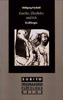 Goethe, Charlotte und ich. Erzählungen