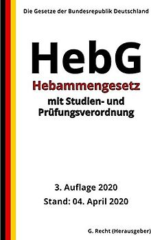 Hebammengesetz – HebG mit Studien- und Prüfungsverordnung, 3. Auflage 2020