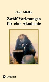 Zwölf Vorlesungen für eine Akademie
